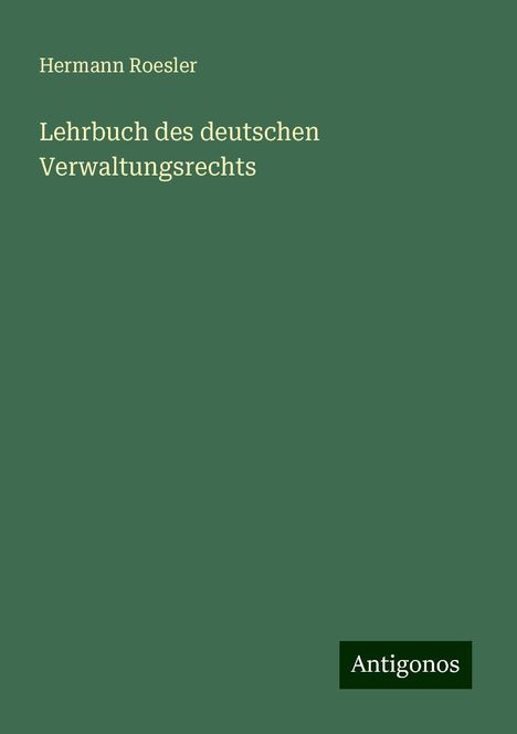 Hermann Roesler: Lehrbuch des deutschen Verwaltungsrechts, Buch