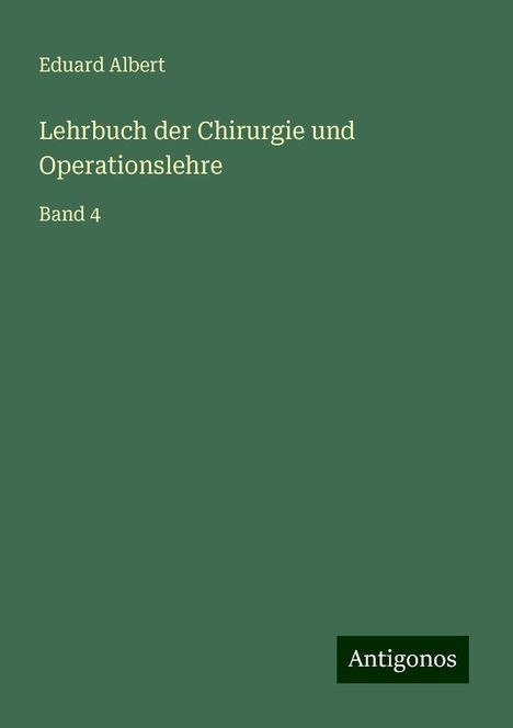 Eduard Albert: Lehrbuch der Chirurgie und Operationslehre, Buch