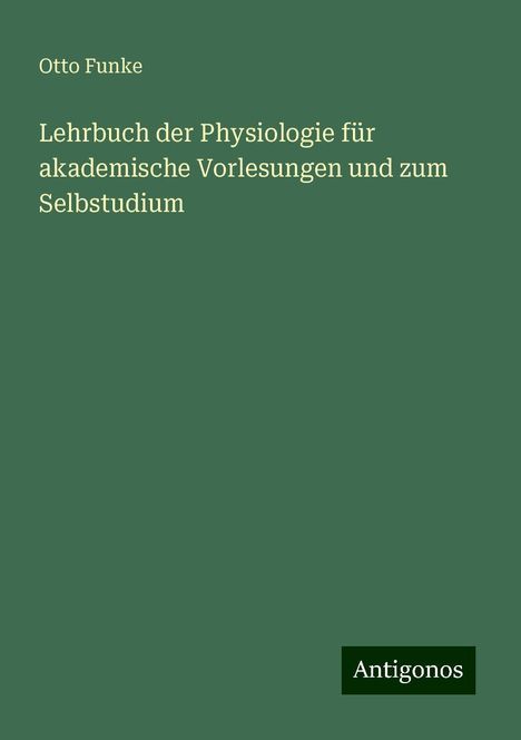 Otto Funke: Lehrbuch der Physiologie für akademische Vorlesungen und zum Selbstudium, Buch