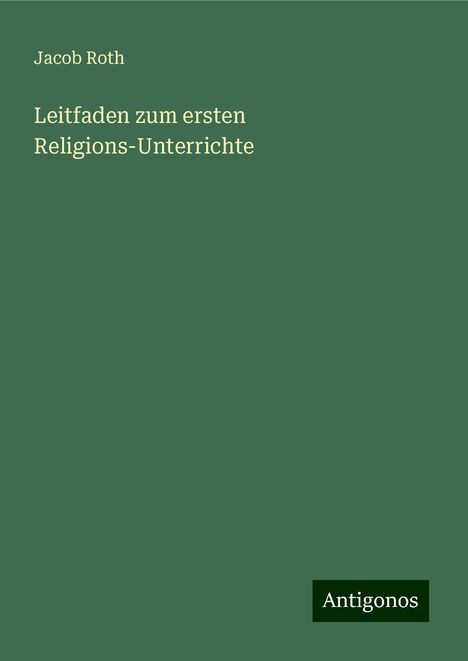 Jacob Roth: Leitfaden zum ersten Religions-Unterrichte, Buch