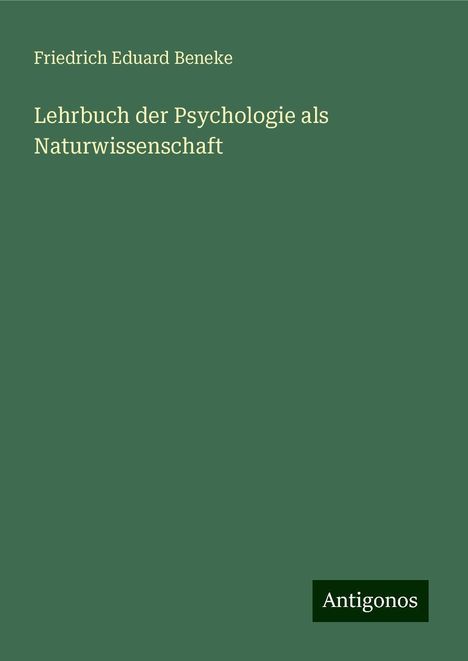 Friedrich Eduard Beneke: Lehrbuch der Psychologie als Naturwissenschaft, Buch