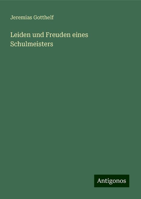 Jeremias Gotthelf: Leiden und Freuden eines Schulmeisters, Buch