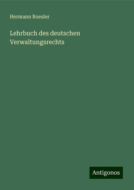 Hermann Roesler: Lehrbuch des deutschen Verwaltungsrechts, Buch