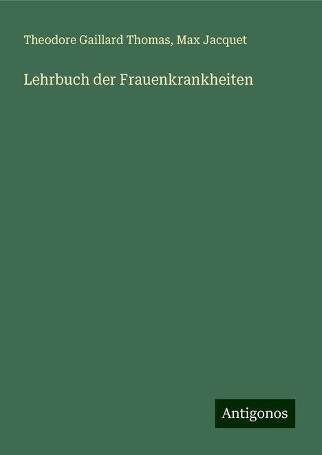 Theodore Gaillard Thomas: Lehrbuch der Frauenkrankheiten, Buch