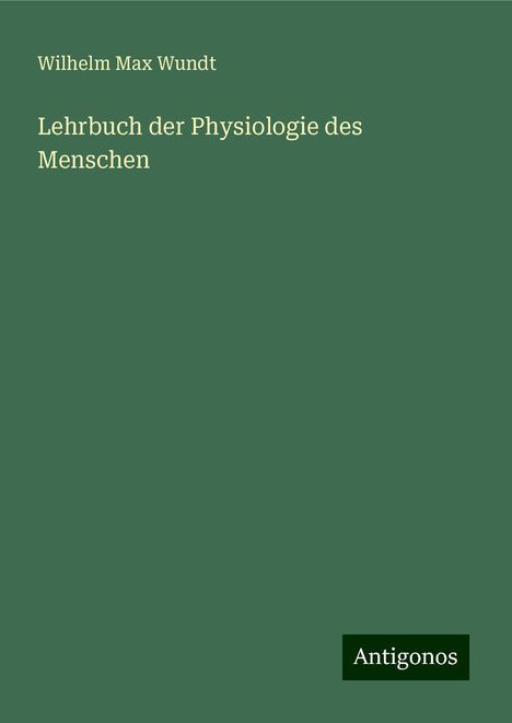 Wilhelm Max Wundt: Lehrbuch der Physiologie des Menschen, Buch