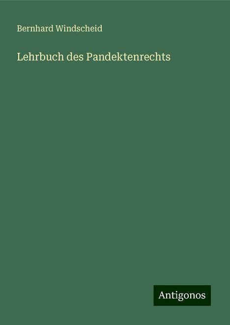 Bernhard Windscheid: Lehrbuch des Pandektenrechts, Buch