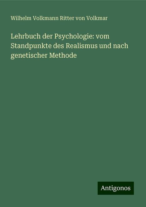 Wilhelm Volkmann Ritter von Volkmar: Lehrbuch der Psychologie: vom Standpunkte des Realismus und nach genetischer Methode, Buch