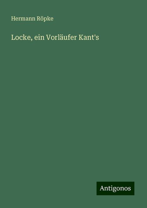 Hermann Röpke: Locke, ein Vorläufer Kant's, Buch