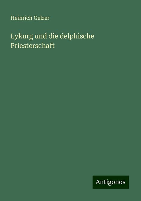 Heinrich Gelzer: Lykurg und die delphische Priesterschaft, Buch