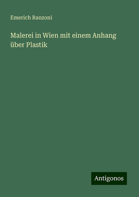 Emerich Ranzoni: Malerei in Wien mit einem Anhang über Plastik, Buch