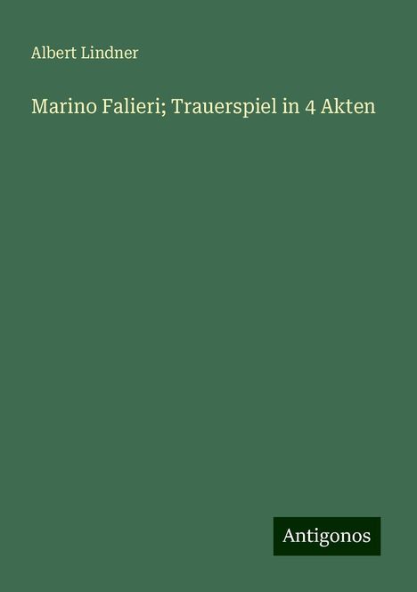 Albert Lindner: Marino Falieri; Trauerspiel in 4 Akten, Buch