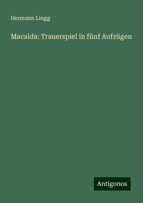 Hermann Lingg: Macalda: Trauerspiel in fünf Aufzügen, Buch