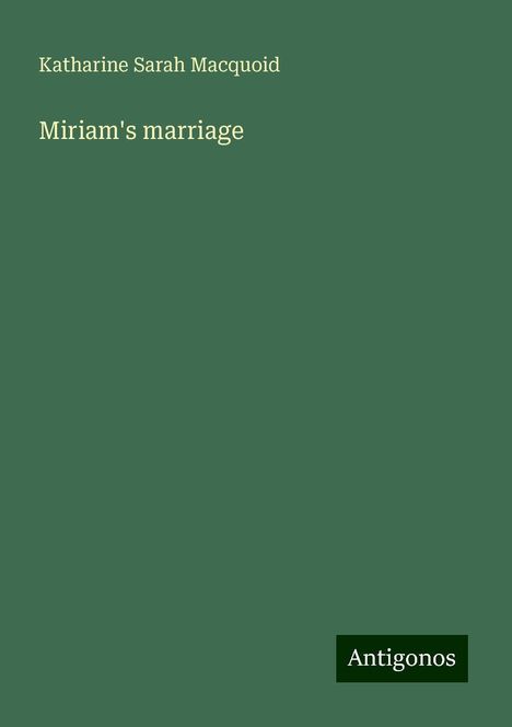 Katharine Sarah Macquoid: Miriam's marriage, Buch