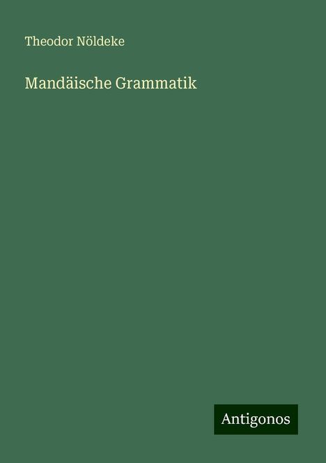 Theodor Nöldeke: Mandäische Grammatik, Buch