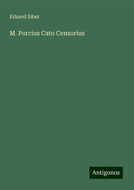 Eduard Siber: M. Porcius Cato Censorius, Buch