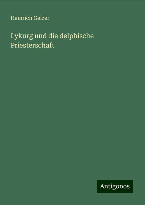 Heinrich Gelzer: Lykurg und die delphische Priesterschaft, Buch