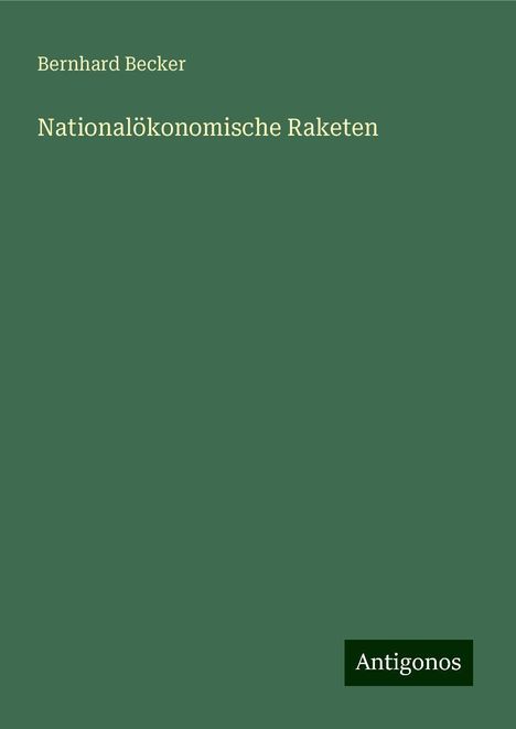 Bernhard Becker: Nationalökonomische Raketen, Buch