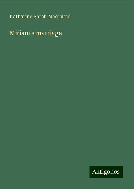 Katharine Sarah Macquoid: Miriam's marriage, Buch