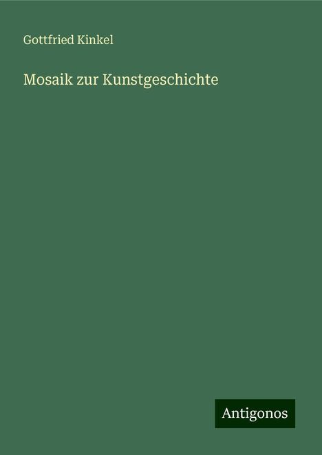 Gottfried Kinkel: Mosaik zur Kunstgeschichte, Buch