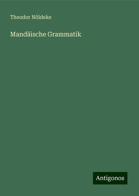 Theodor Nöldeke: Mandäische Grammatik, Buch