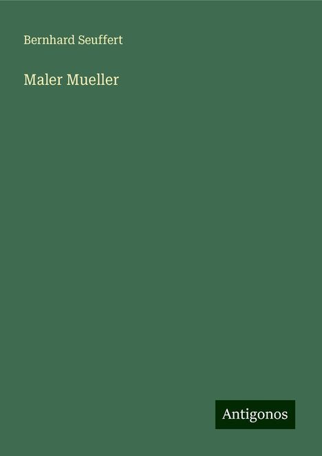 Bernhard Seuffert: Maler Mueller, Buch