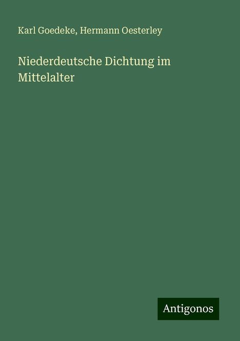 Karl Goedeke: Niederdeutsche Dichtung im Mittelalter, Buch