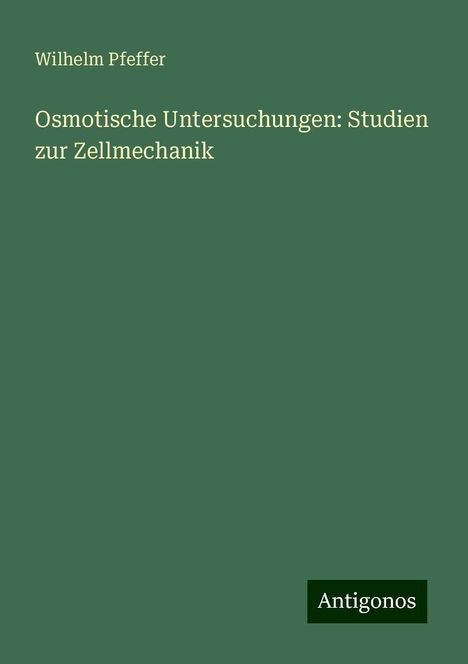 Wilhelm Pfeffer: Osmotische Untersuchungen: Studien zur Zellmechanik, Buch