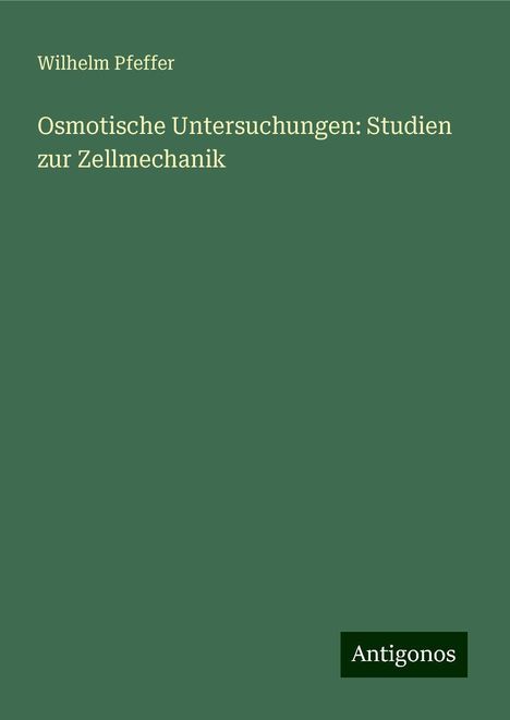 Wilhelm Pfeffer: Osmotische Untersuchungen: Studien zur Zellmechanik, Buch