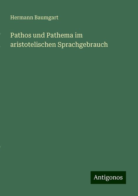 Hermann Baumgart: Pathos und Pathema im aristotelischen Sprachgebrauch, Buch