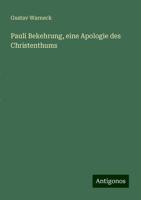 Gustav Warneck: Pauli Bekehrung, eine Apologie des Christenthums, Buch