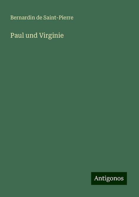 Jacques Henri Bernardin De Saint-Pierre: Paul und Virginie, Buch