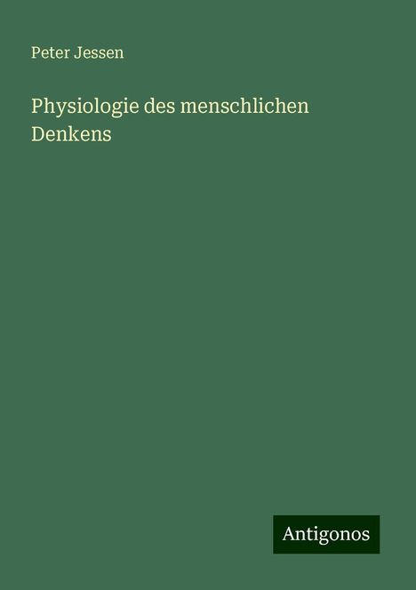 Peter Jessen: Physiologie des menschlichen Denkens, Buch