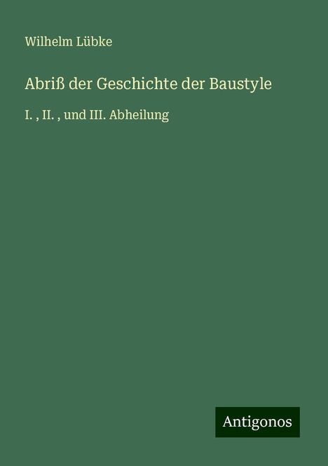 Wilhelm Lübke: Abriß der Geschichte der Baustyle, Buch