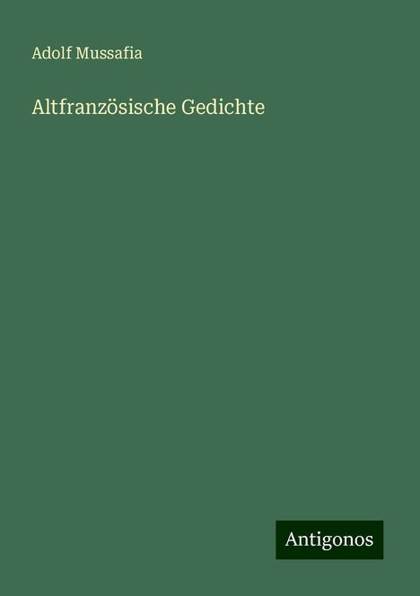 Adolf Mussafia: Altfranzösische Gedichte, Buch