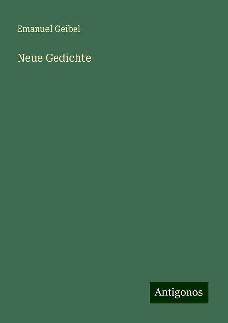 Emanuel Geibel: Neue Gedichte, Buch