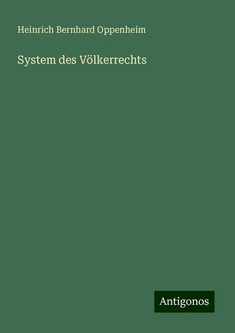 Heinrich Bernhard Oppenheim: System des Völkerrechts, Buch