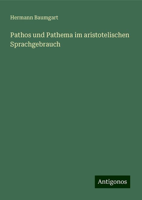 Hermann Baumgart: Pathos und Pathema im aristotelischen Sprachgebrauch, Buch