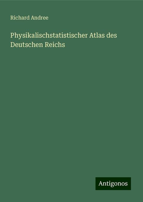 Richard Andree: Physikalischstatistischer Atlas des Deutschen Reichs, Buch