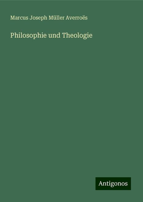 Marcus Joseph Müller Averroës: Philosophie und Theologie, Buch