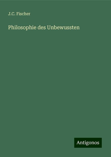 J. C. Fischer: Philosophie des Unbewussten, Buch