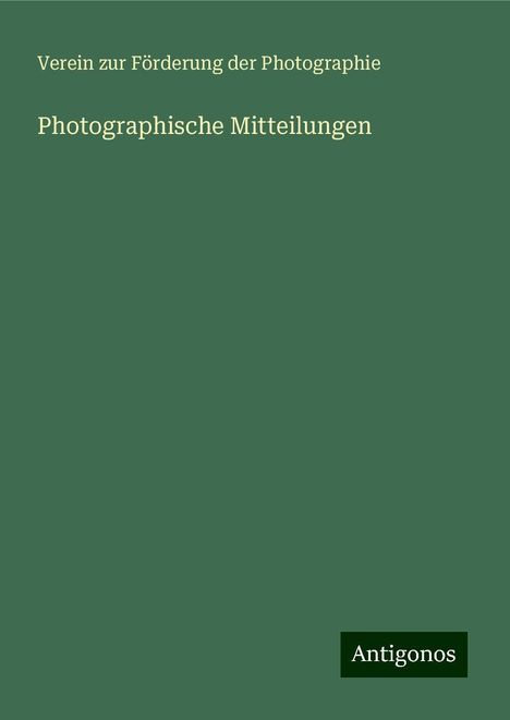 Verein zur Förderung der Photographie: Photographische Mitteilungen, Buch