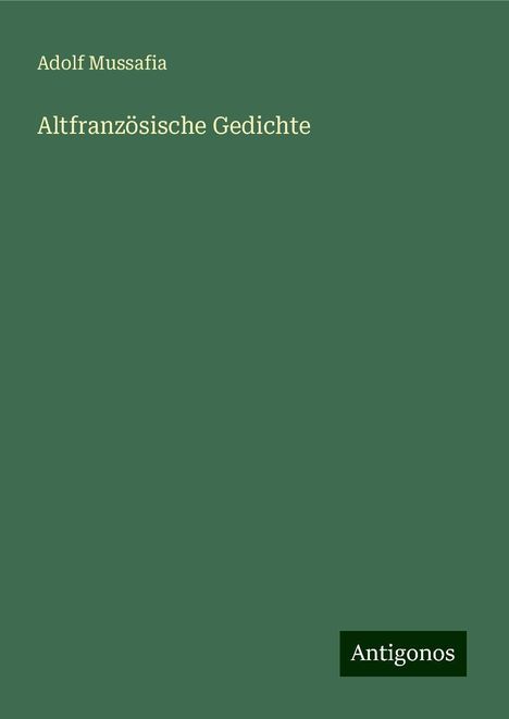 Adolf Mussafia: Altfranzösische Gedichte, Buch