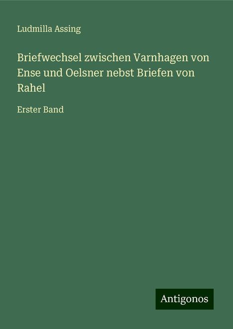 Ludmilla Assing: Briefwechsel zwischen Varnhagen von Ense und Oelsner nebst Briefen von Rahel, Buch