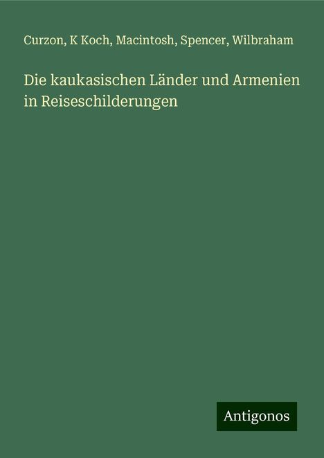 Curzon: Die kaukasischen Länder und Armenien in Reiseschilderungen, Buch