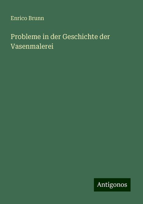 Enrico Brunn: Probleme in der Geschichte der Vasenmalerei, Buch