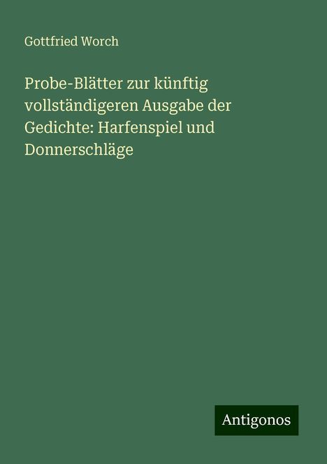 Gottfried Worch: Probe-Blätter zur künftig vollständigeren Ausgabe der Gedichte: Harfenspiel und Donnerschläge, Buch