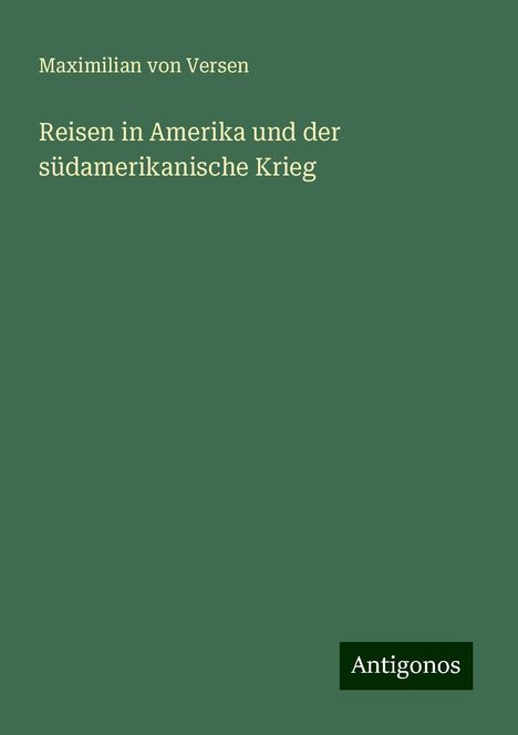 Maximilian von Versen: Reisen in Amerika und der südamerikanische Krieg, Buch