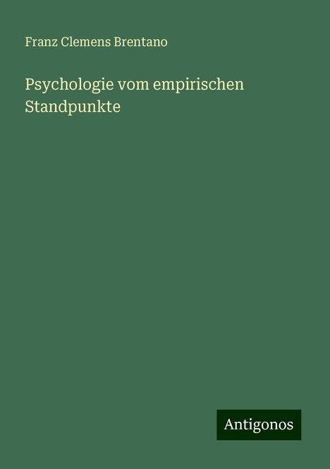 Franz Clemens Brentano: Psychologie vom empirischen Standpunkte, Buch