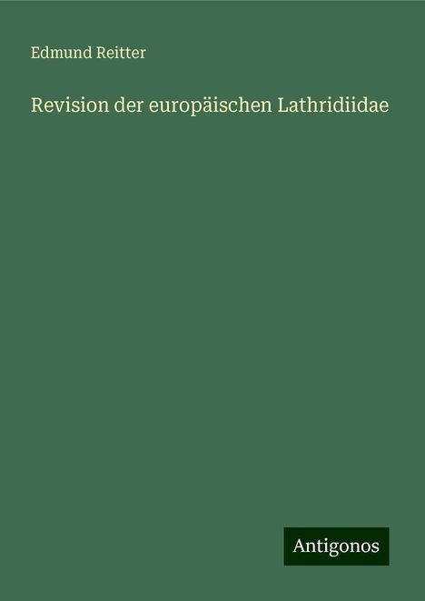 Edmund Reitter: Revision der europäischen Lathridiidae, Buch