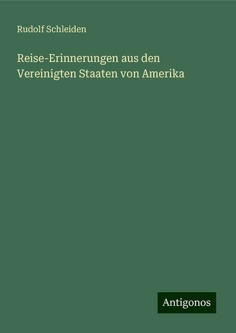 Rudolf Schleiden: Reise-Erinnerungen aus den Vereinigten Staaten von Amerika, Buch